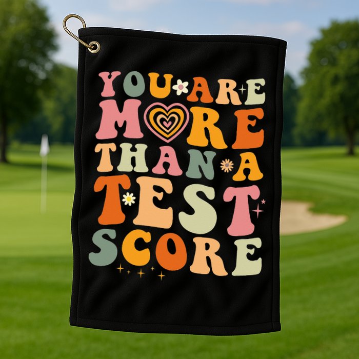 You Are More Than A Test Score Teacher Testing Test Day Golf Towel