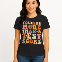 You Are More Than A Test Score Teacher Testing Test Day Womens T-Shirt