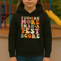 You Are More Than A Test Score Teacher Testing Test Day Kids Hoodie