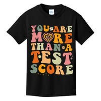 You Are More Than A Test Score Teacher Testing Test Day Kids T-Shirt