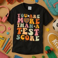 You Are More Than A Test Score Teacher Testing Test Day Kids T-Shirt
