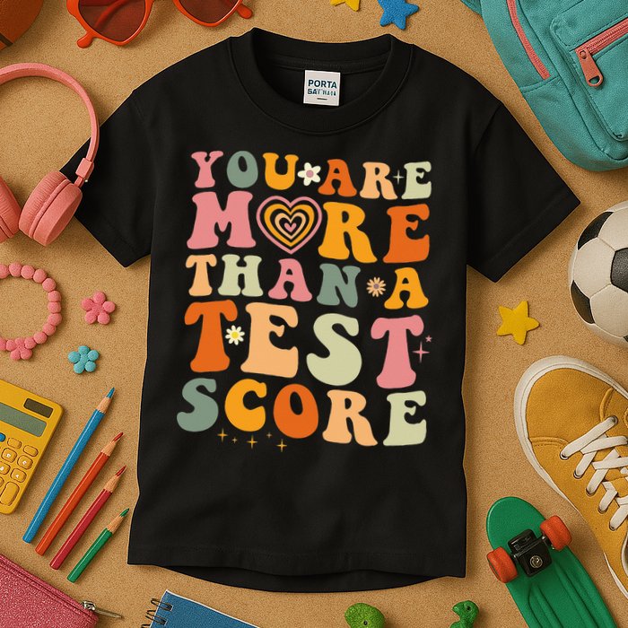You Are More Than A Test Score Teacher Testing Test Day Kids T-Shirt
