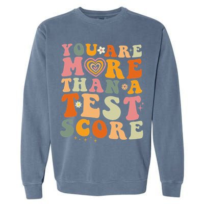 You Are More Than A Test Score Teacher Testing Test Day Garment-Dyed Sweatshirt