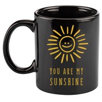 You Are My Sunshine 11oz C Handle Ceramic Mug