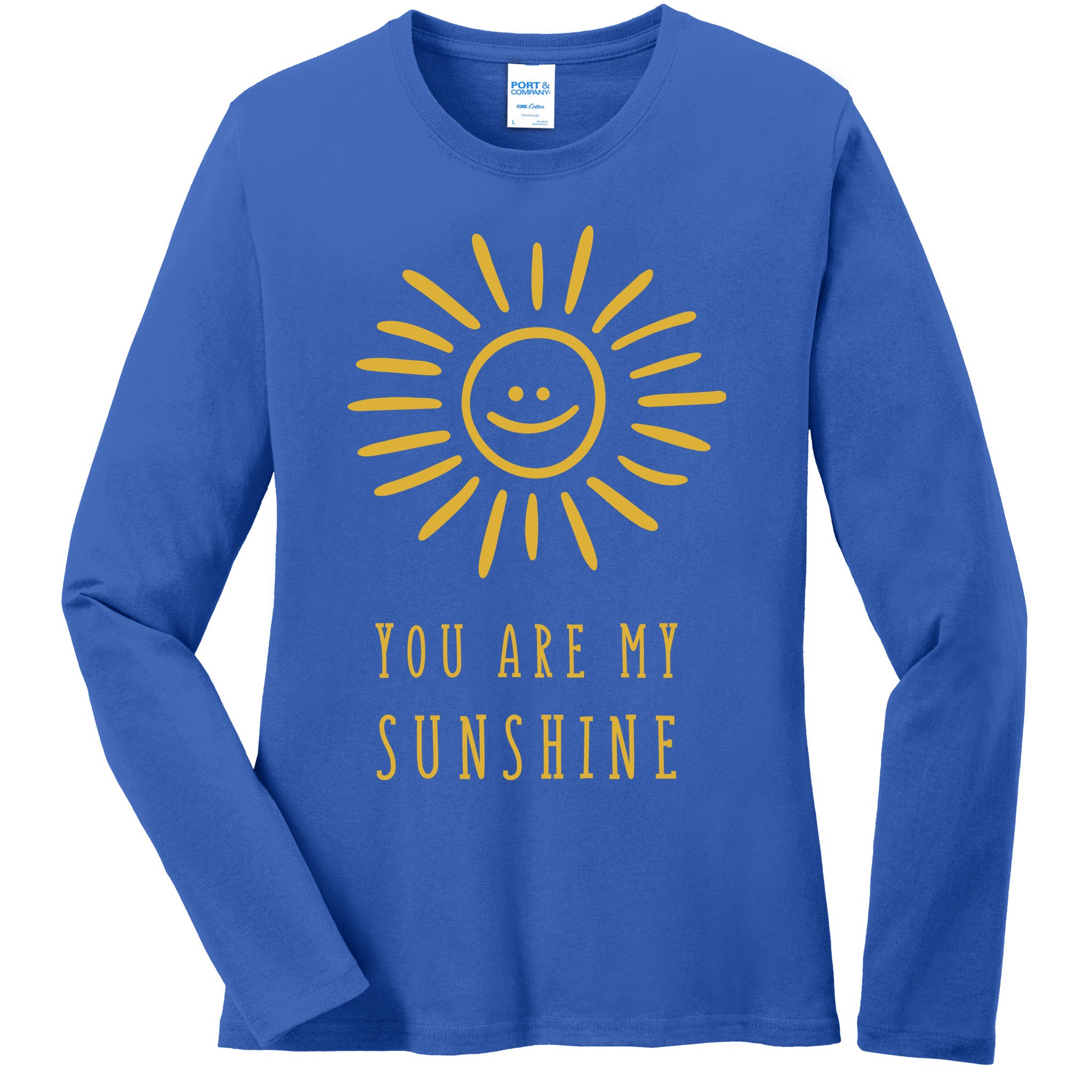 You Are My Sunshine Ladies Long Sleeve Shirt