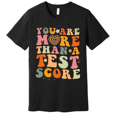 You Are More Than A Test Score Teacher Testing Test Day Premium T-Shirt