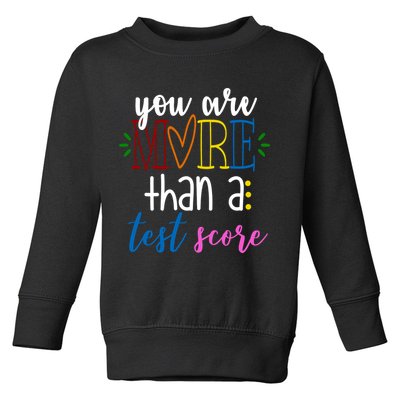 You Are More Than A Test Score Toddler Sweatshirt