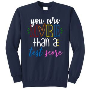 You Are More Than A Test Score Tall Sweatshirt