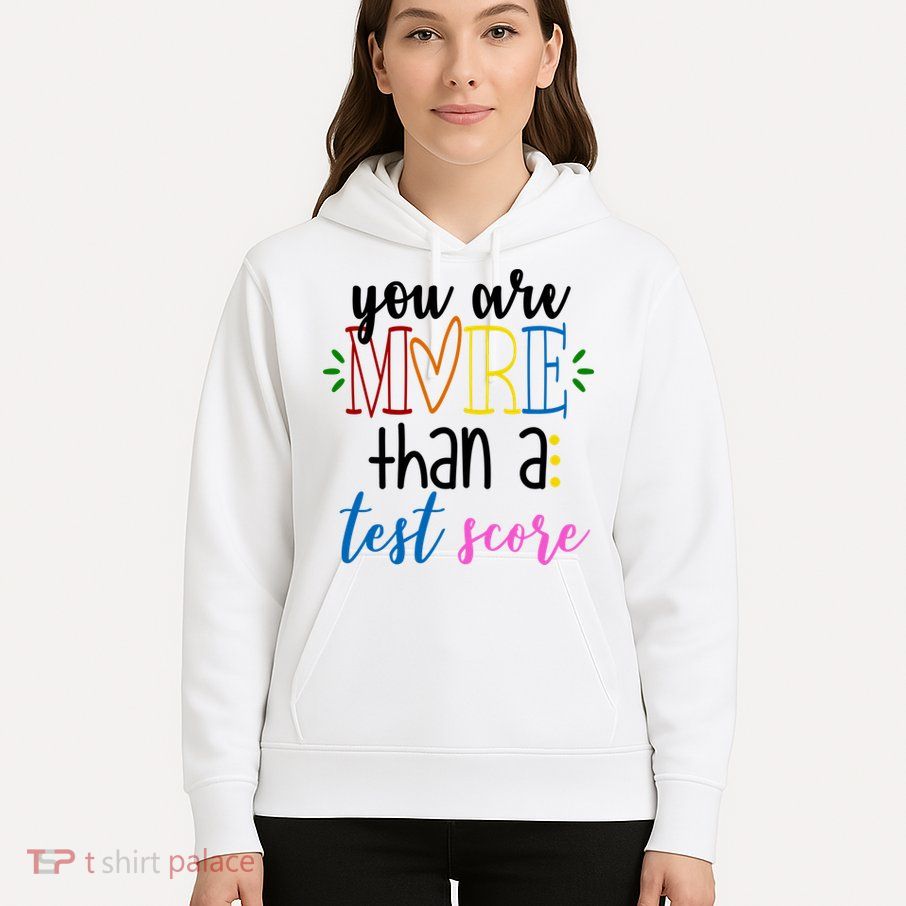You Are More Than A Test Score Hoodie