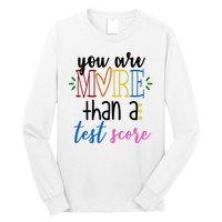 You Are More Than A Test Score Long Sleeve Shirt