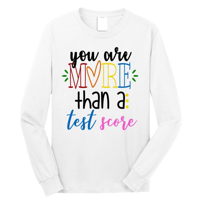 You Are More Than A Test Score Long Sleeve Shirt