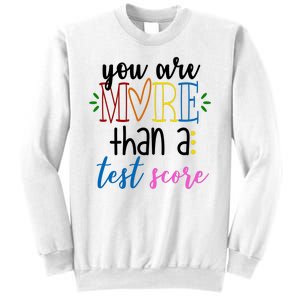 You Are More Than A Test Score Sweatshirt