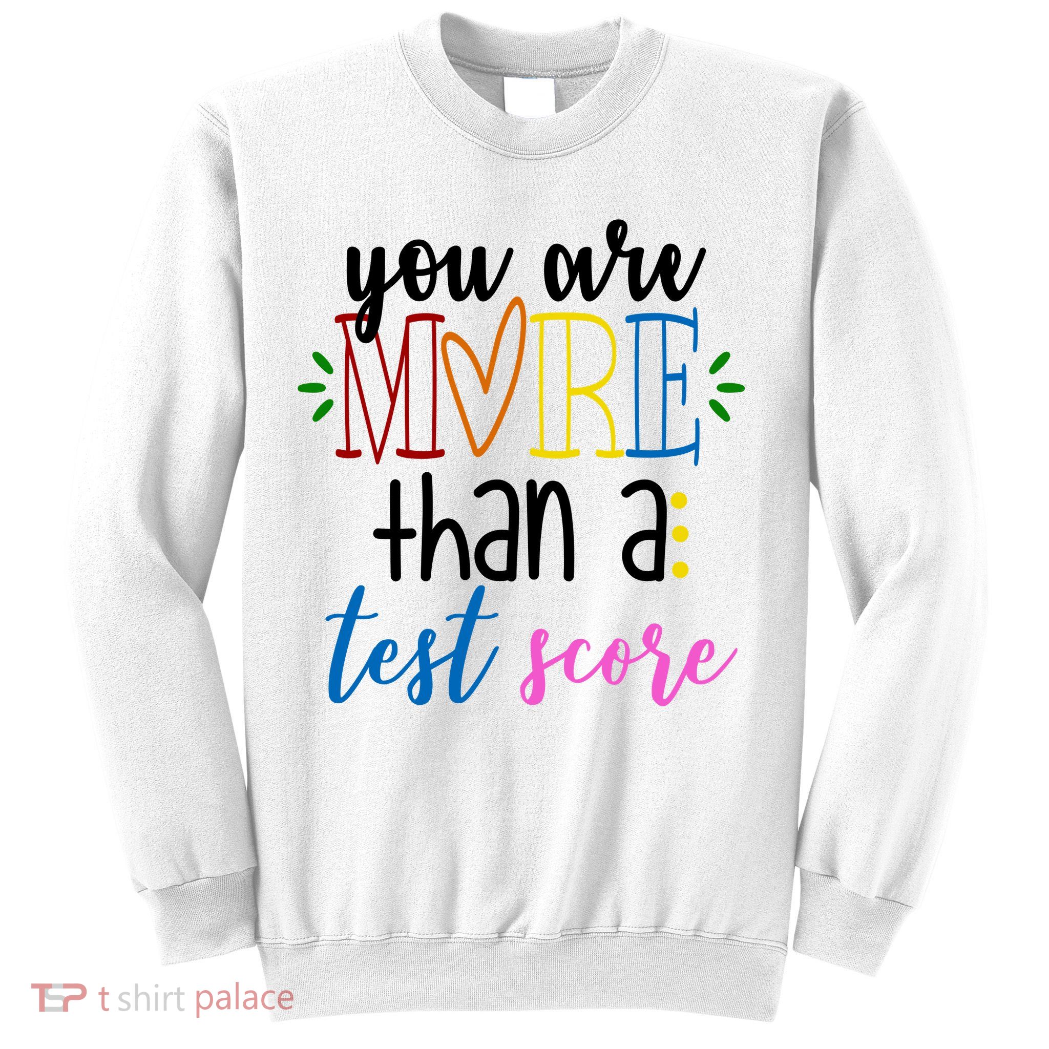 You Are More Than A Test Score Sweatshirt
