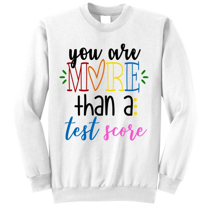 You Are More Than A Test Score Sweatshirt