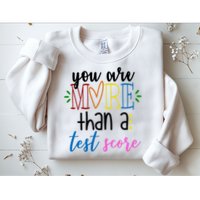 You Are More Than A Test Score Sweatshirt