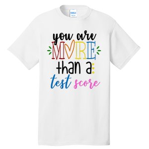 You Are More Than A Test Score Tall T-Shirt