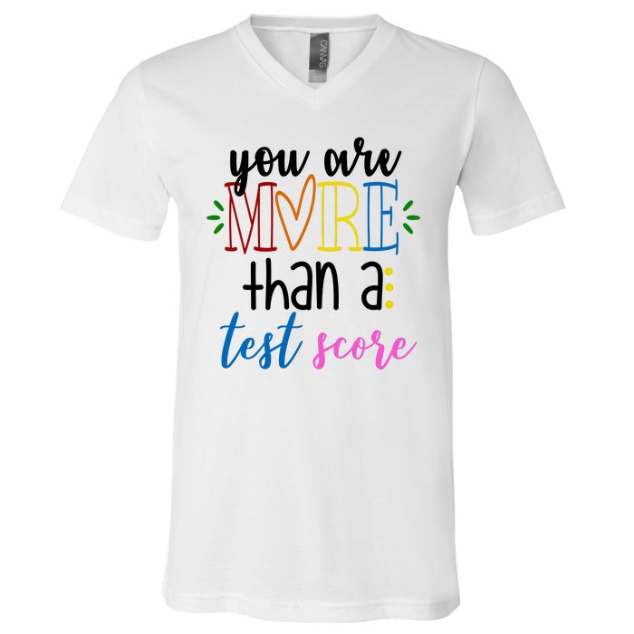 You Are More Than A Test Score V-Neck T-Shirt