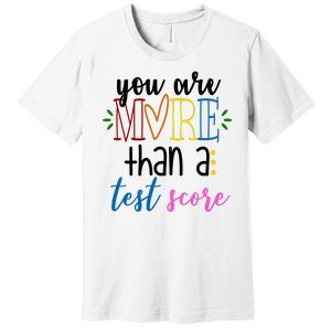 You Are More Than A Test Score Premium T-Shirt