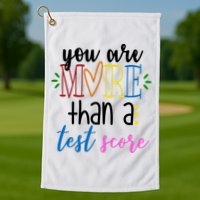 You Are More Than A Test Score Golf Towel