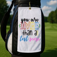You Are More Than A Test Score Golf Towel