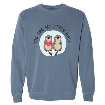 You Are My Otter Half – Funny Otter Lover Garment-Dyed Sweatshirt