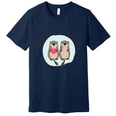 You Are My Otter Half – Funny Otter Lover Premium T-Shirt