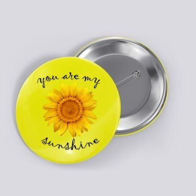 You Are My Sunshine Sunflower Button