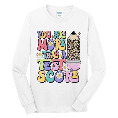 You Are More Than A Test Score Test Day Teacher Testing Tall Long Sleeve T-Shirt