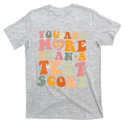 You Are More Than A Test Score Teacher Testing Test Day T-Shirt