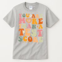 You Are More Than A Test Score Teacher Testing Test Day Tall T-Shirt