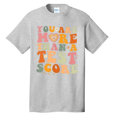 You Are More Than A Test Score Teacher Testing Test Day Tall T-Shirt