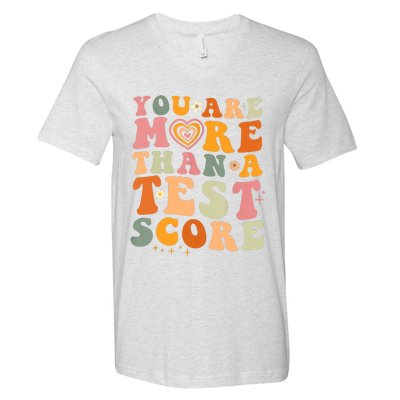 You Are More Than A Test Score Teacher Testing Test Day V-Neck T-Shirt