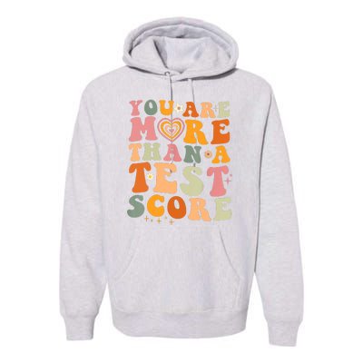 You Are More Than A Test Score Teacher Testing Test Day Premium Hoodie