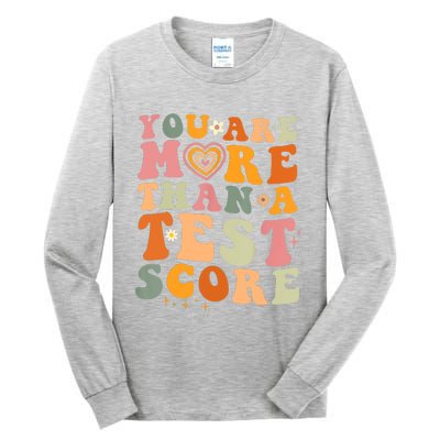 You Are More Than A Test Score Teacher Testing Test Day Tall Long Sleeve T-Shirt