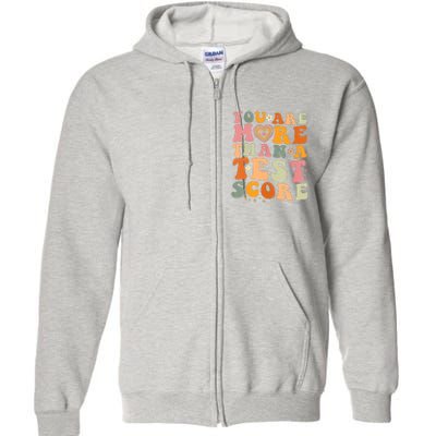 You Are More Than A Test Score Teacher Testing Test Day Full Zip Hoodie