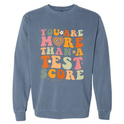 You Are More Than A Test Score Teacher Testing Test Day Garment-Dyed Sweatshirt