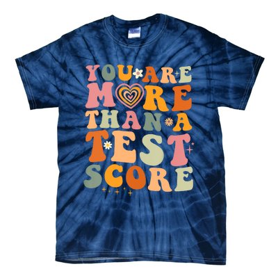 You Are More Than A Test Score Teacher Testing Test Day Tie-Dye T-Shirt