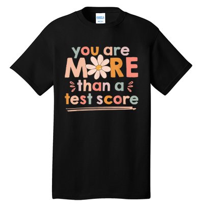 You Are More Than A Test Score Teacher Testing Day Tall T-Shirt