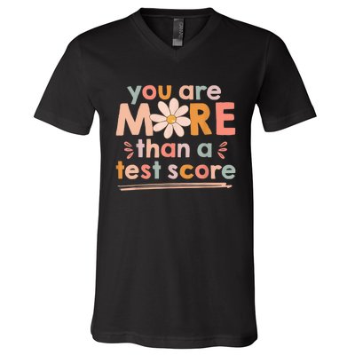 You Are More Than A Test Score Teacher Testing Day V-Neck T-Shirt