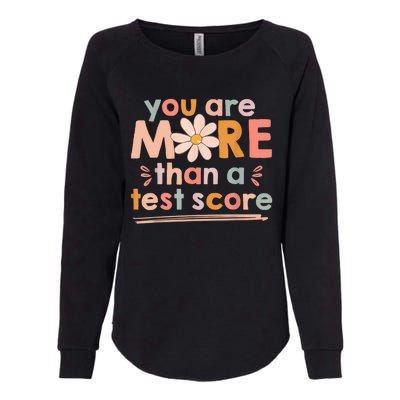 You Are More Than A Test Score Teacher Testing Day Womens California Wash Sweatshirt