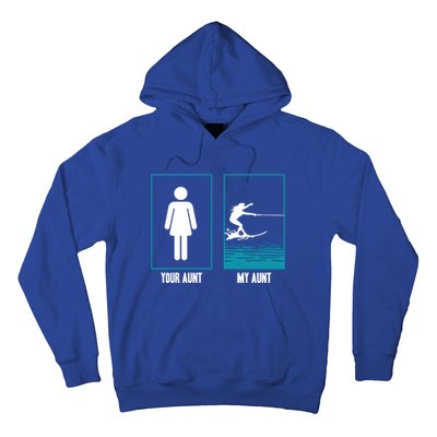 Your Aunt My Aunt Water Skiing Beachsports Wave Lover Funny Gift Hoodie