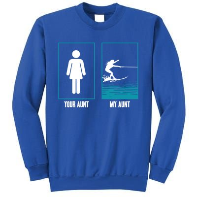 Your Aunt My Aunt Water Skiing Beachsports Wave Lover Funny Gift Sweatshirt