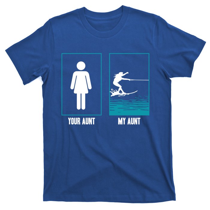 Your Aunt My Aunt Water Skiing Beachsports Wave Lover Funny Gift T-Shirt