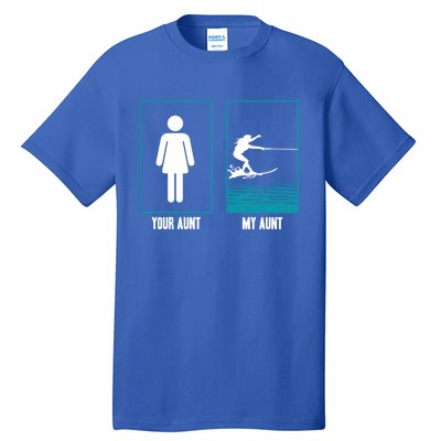 Your Aunt My Aunt Water Skiing Beachsports Wave Lover Funny Gift Tall T-Shirt