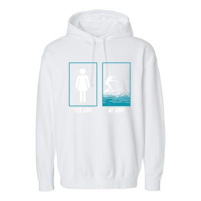 Your Aunt My Aunt Water Skiing Beachsports Wave Lover Funny Gift Garment-Dyed Fleece Hoodie