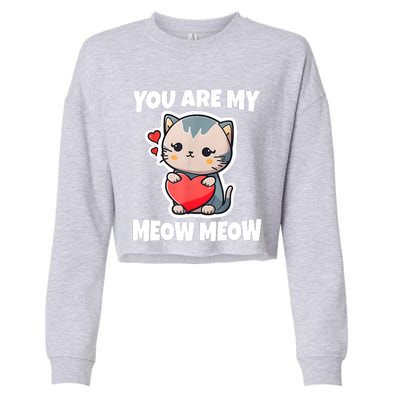 You Are My Meow Meow Valentine Happy Valentine's Day Cropped Pullover Crew