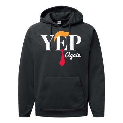 Yep Again Nope Not Again President Donald Trump Performance Fleece Hoodie