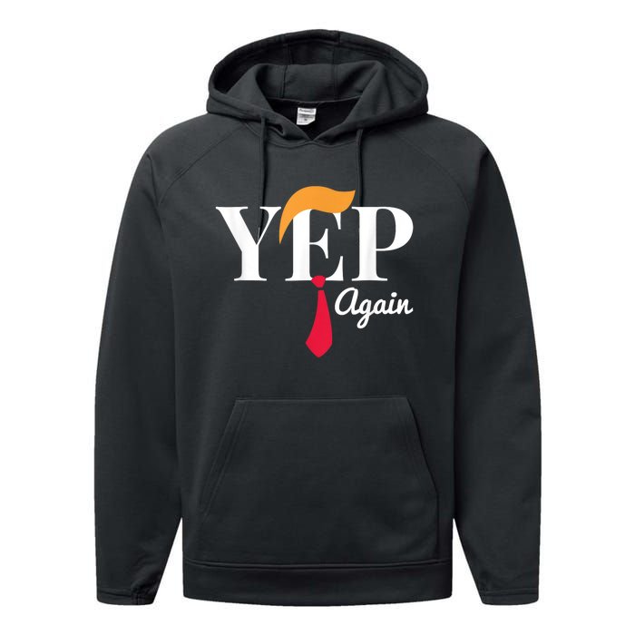 Yep Again Nope Not Again President Donald Trump Performance Fleece Hoodie