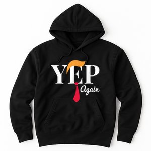 Yep Again Nope Not Again President Donald Trump Hoodie