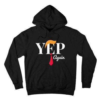 Yep Again Nope Not Again President Donald Trump Hoodie